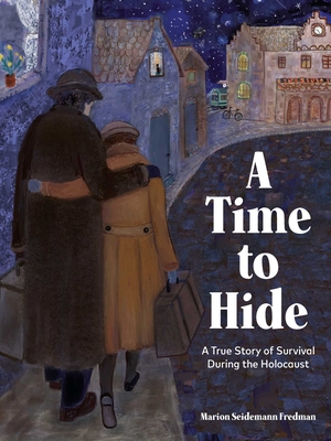 Coperta cărții 'A Time to Hide: A True Story of Survival in the Holocaust - Marion Seidemann Fredman'