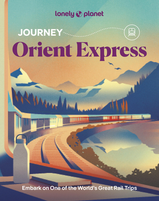 Coperta cărții 'Lonely Planet Journey Orient Express - Lonely Planet'