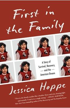 Poza produsului First in the Family: A Story of Survival, Recovery, and the American Dream - Jessica Hoppe