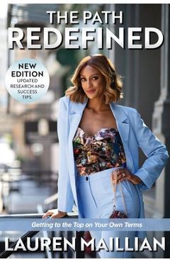 Coperta cărții 'The Path Redefined: Getting to the Top on Your Own Terms - Lauren Maillian'
