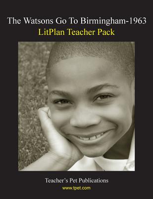 Litplan Teacher Pack: The Watsons Go to Birmingham--1963 - Barbara M. Linde