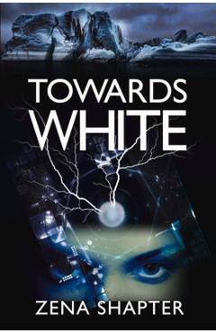 Coperta cărții 'Towards White - Zena Shapter'
