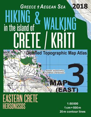 Hiking & Walking in the Island of Crete/Kriti Map 3 (East) Detailed Topographic Map Atlas 1: 50000 Eastern Crete Hersonissos Greece Aegean Sea: Trails - Sergio Mazitto