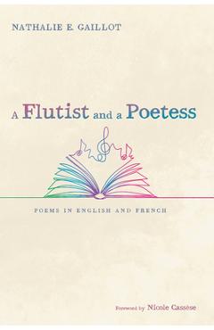 Poza produsului A Flutist and a Poetess: Poems in English and French - Nathalie E. Gaillot