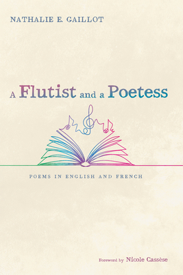 A Flutist and a Poetess: Poems in English and French - Nathalie E. Gaillot