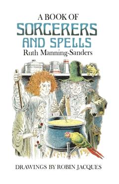 Coperta cărții 'A Book of Sorcerers and Spells - Ruth Manning-sanders'