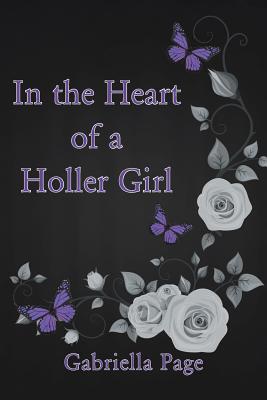 In the Heart of a Holler Girl - Gabriella Page