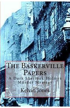 Poza produsului The Baskerville Papers: A Dark Sherlock Holmes Murder Mystery - Kelvin I. Jones