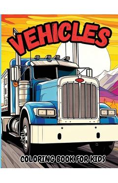 Coperta cărții 'Vehicle Coloring Book for Kids: Jumbo Coloring Pages of Trucks, Tractors & BulldozersFor Boys, Girls & Toddlers -'