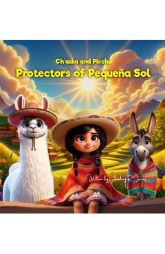 Coperta cărții 'Ch'aska and Picchu Protectors of Pequena Sol - Audrey R. Jones'