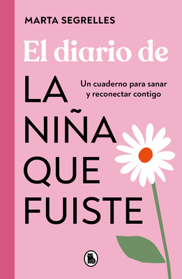 El Diario de la Niña Que Fuiste / Diary of the Girl You Once Were - Marta Segrelles