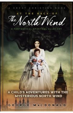 At The Back of The North Wind: A Child's Adventures with the Mysterious North Wind