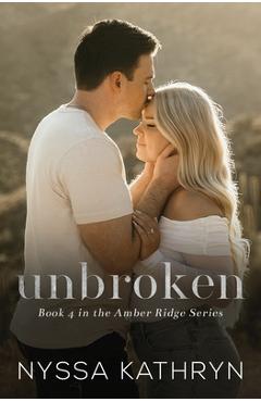 Poza produsului Unbroken: A Small Town, Second Chance, Romantic Suspense - Nyssa Kathryn