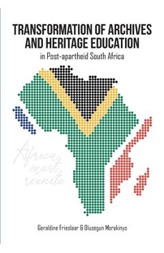 Coperta cărții 'Transformation of Archives and Heritage Education in Post-apartheid South Africa - Geraldine Frieslaar'