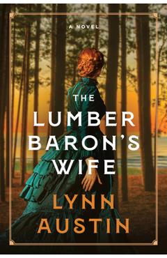 Coperta cărții 'The Lumber Baron's Wife - Lynn Austin'