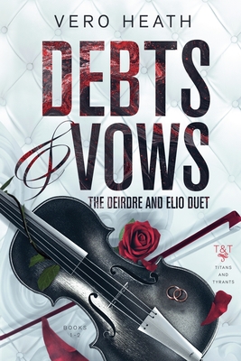 Debts and Vows: The Deirdre and Elio Duet - Vero Heath