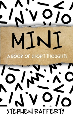 Mini: A Book of Short Thoughts - Stephen Rafferty