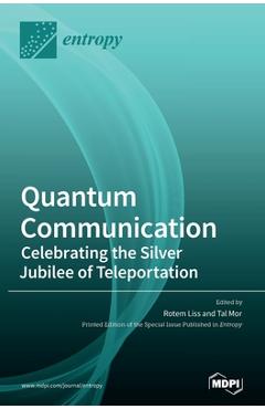 Coperta cărții 'Quantum Communication-Celebrating the Silver Jubilee of Teleportation - Rotem Liss'