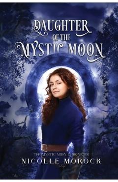 Coperta cărții 'Daughter of the Mystic Moon - Nicolle Morock'