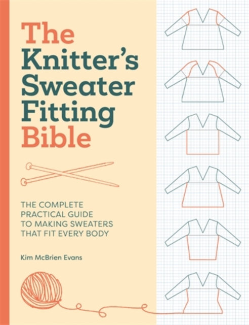 Coperta cărții 'The Knitter's Sweater Fitting Bible: The Complete Practical Guide to Making Sweaters That Fit Every Body - Kim Mcbrien'