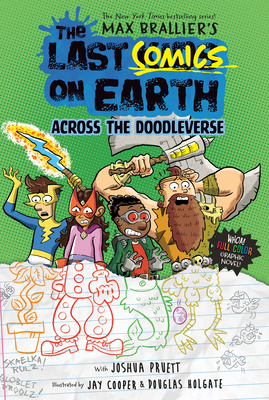 Coperta cărții 'The Last Comics on Earth: Across the Doodleverse: From the Creators of the Last Kids on Earth - Max Brallier'