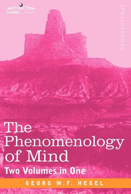 The Phenomenology of Mind (Two Volumes in One) - Georg Wilhelm Friedrich Hegel