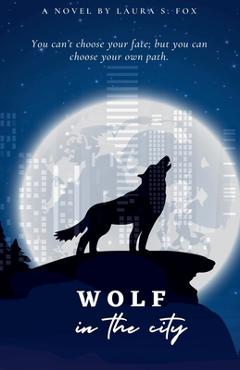 Coperta cărții 'Wolf in the City - Laura S. Fox'