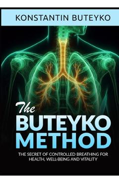 Coperta cărții 'THE BUTEYKO METHOD (Translated) - The secret of controlled breathing for health, well-being and vitality - Konstantin'