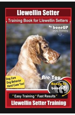 Poza produsului Llewellin Setter Training Book for Llewellin Setters By BoneUP DOG Training, Dog Care, Dog Behavior, Hand Cues Too! Are You Ready to Bone Up? Easy Tra - Karen Douglas Kane