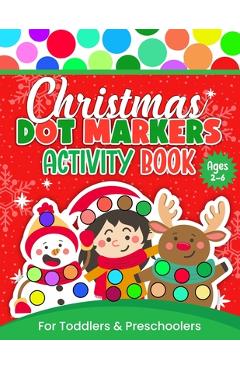 Coperta cărții 'Christmas Dot Markers Activity Book For Toddlers and Preschoolers: Christmas Do-a-Dot Coloring and Activity Book For'