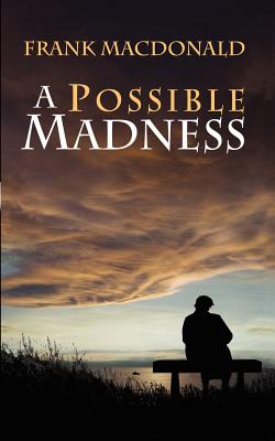 A Possible Madness - Frank Macdonald