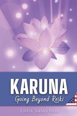 Karuna: Going Beyond Reiki - Lidia Salas Ros