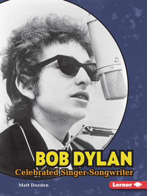 Bob Dylan: Celebrated Singer-Songwriter - Matt Doeden