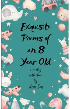 Poza produsului Exquisite Poems of an 8 Year Old - Remi Kou