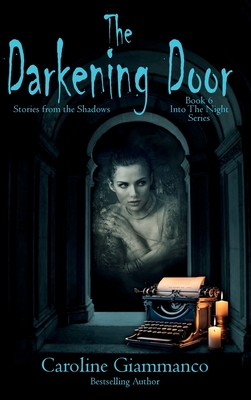 The Darkening Door: Stories from the Shadows - Caroline Giammanco