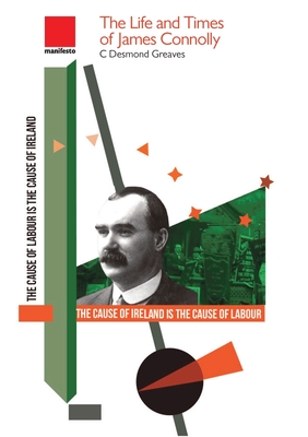 The Life and Times of James Connolly - C. Desmond Greaves