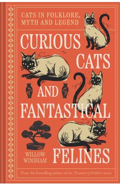 Coperta cărții 'Curious Cats and Fantastical Felines: The Cat in Folklore, Myth, and Legend - Willow Winsham'