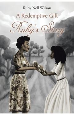 Poza produsului A Redemptive Gift: Ruby's Story - Ruby Nell Wilson