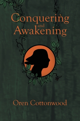 Conquering and Awakening - Oren Cottonwood