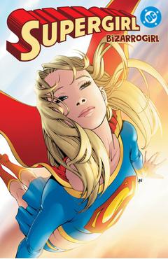 Coperta cărții 'Supergirl: Bizarrogirl (New Edition) - Sterling Gates'