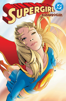 Coperta cărții 'Supergirl: Bizarrogirl (New Edition) - Sterling Gates'