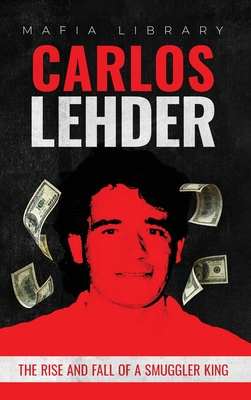 Carlos Lehder: The Rise and Fall of a Smuggler King - Mafia Library