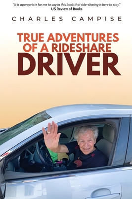 True Adventures of a Rideshare Driver - Charles Campise