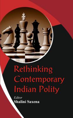 Rethinking Contemporary Indian Polity - 