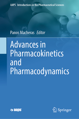 Advances in Pharmacokinetics and Pharmacodynamics - Panos Macheras