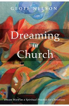 Coperta cărții 'Dreaming in Church: Dream Work as a Spiritual Practice for Christians - Geoffrey G. Nelson'