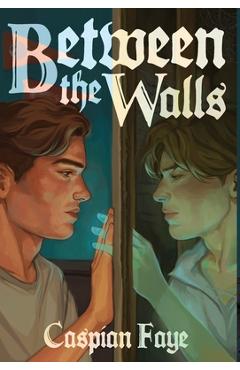 Between the Walls - Caspian Faye
