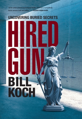 Hired Gun: Uncovering Buried Secrets - Bill Koch