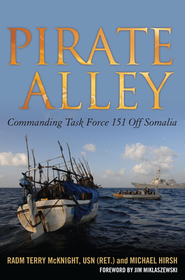 Pirate Alley: Commanding Task Force 151 Off Somalia - Terence E. Mcknight
