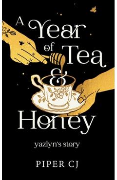 Coperta cărții 'A Year of Tea and Honey: Yazlyn's Story - Piper Cj'